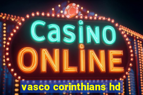 vasco corinthians hd
